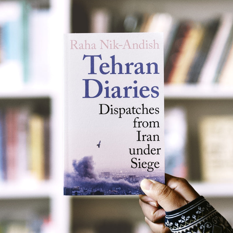 Tehran Diaries : Dispatches from Iran under Siege
