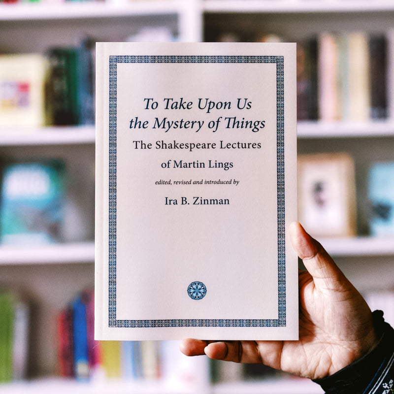 To Take Upon Us the Mystery of Things: The Shakespeare Lectures