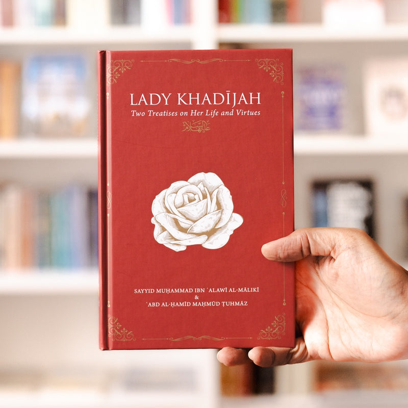 Lady Khadijah: Two Treatises on Her Life and Virtues