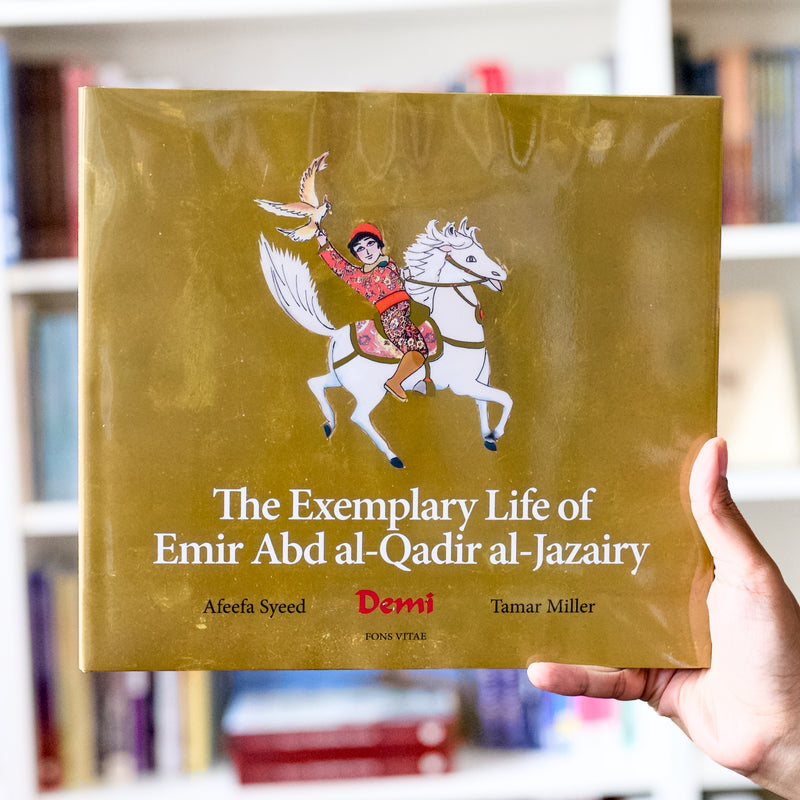 The Exemplary Life of Emir Abd al-Qadir al-Jazairy