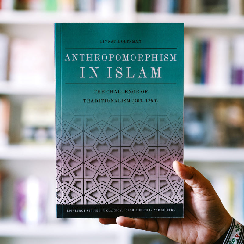 Anthropomorphism in Islam: The Challenge of Traditionalism (700-1350) PB