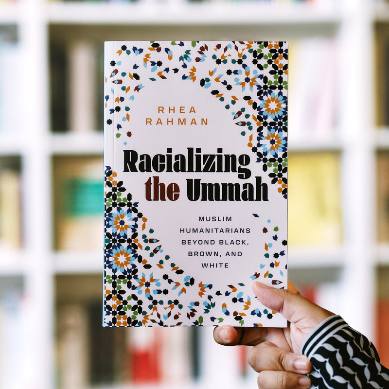 Racializing the Ummah: Muslim Humanitarians beyond Black, Brown, and White