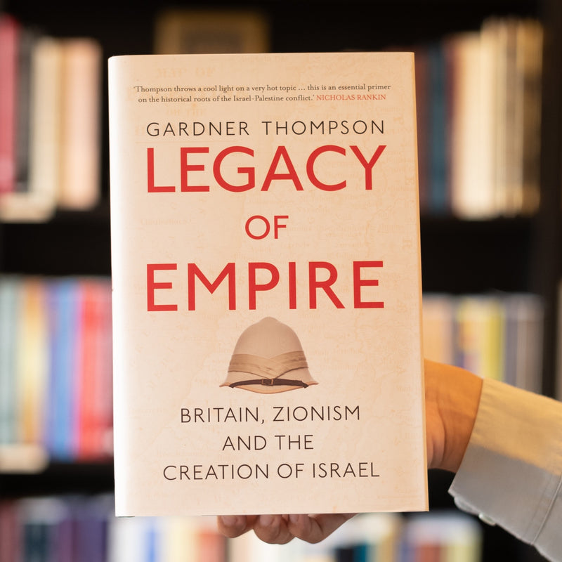 Legacy of Empire: Britain, Zionism and the Creation of Israel