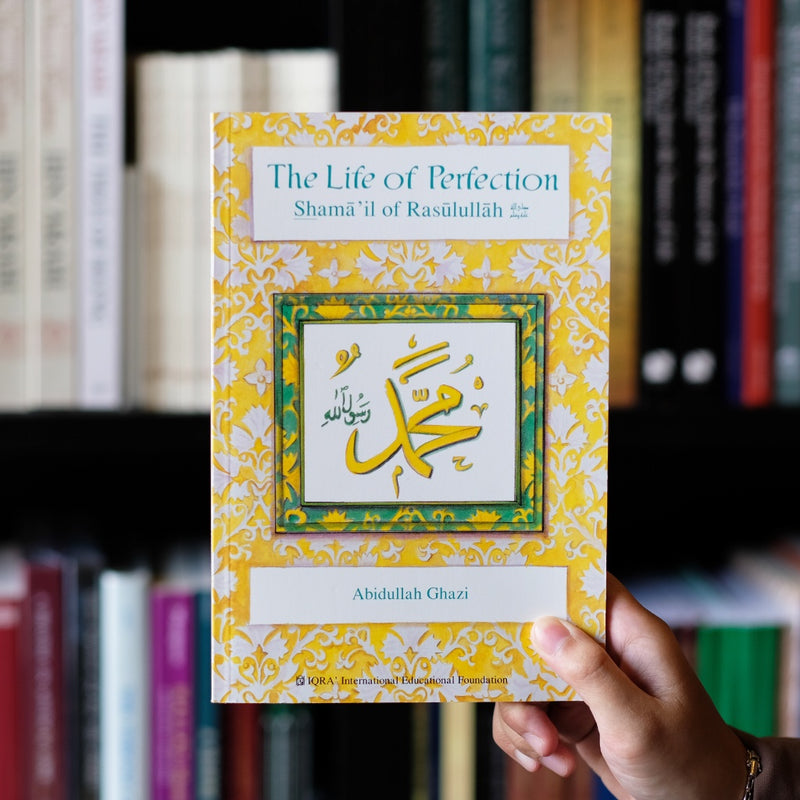 Life of Perfection: Shamail of Rasulullah