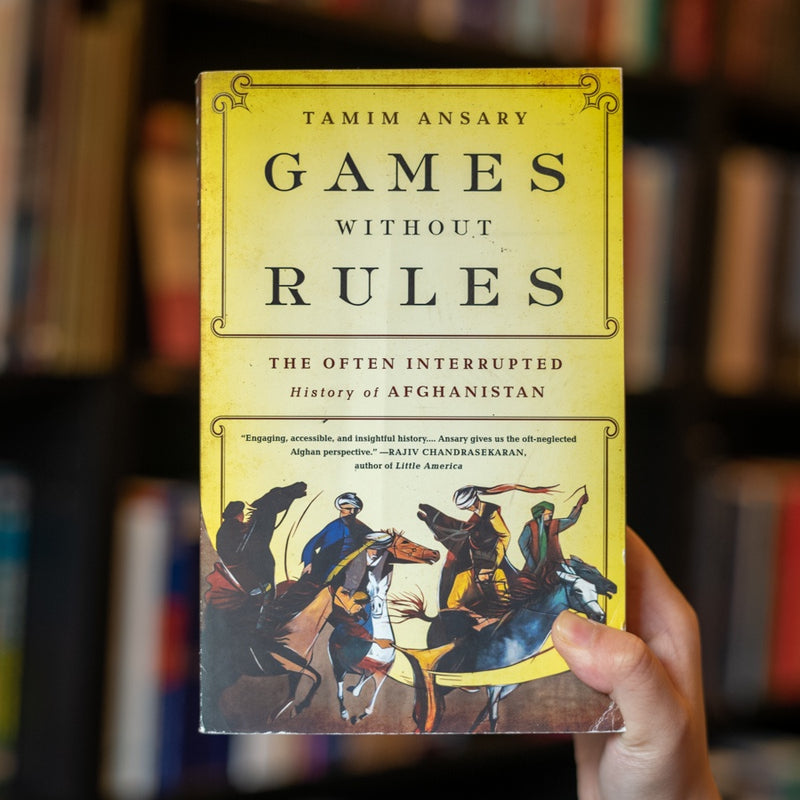 Games without Rules: The Often-Interrupted History of Afghanistan