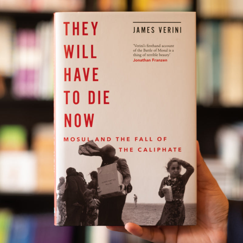 They Will Have to Die Now: Mosul and the Fall of the Caliphate