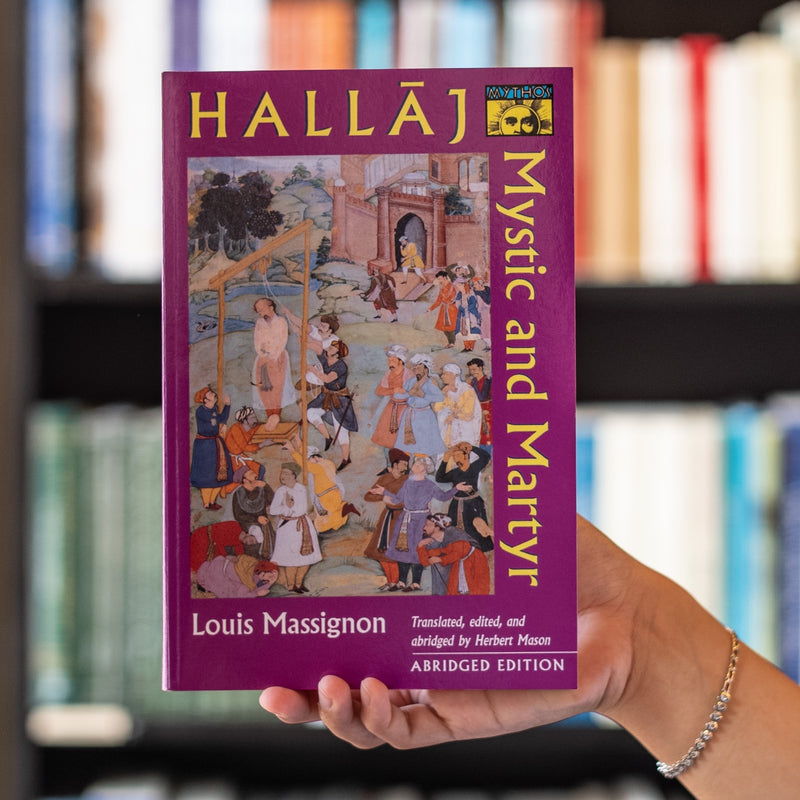 Hallaj: Mystic and Martyr of Islam (Abridged)