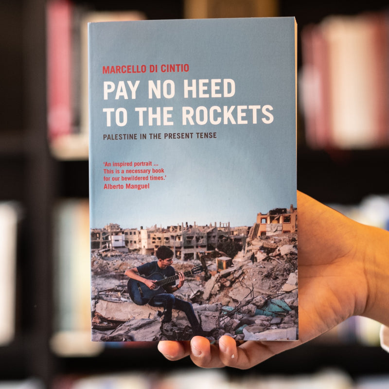 Pay No Heed to the Rockets: Palestine in the Present Tense