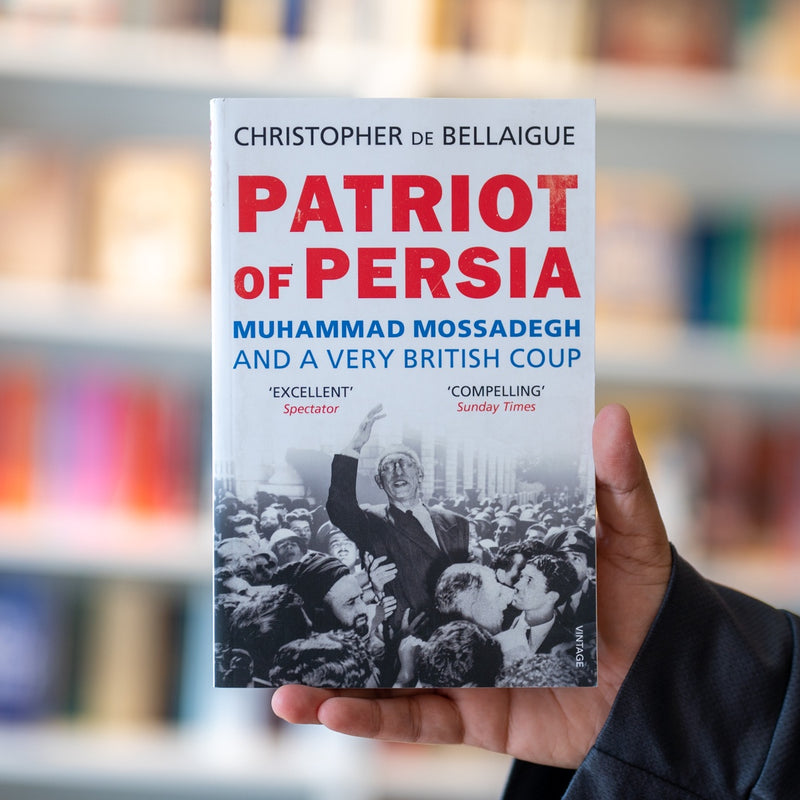 Patriot of Persia: Muhammad Mossadegh and a Very British Coup
