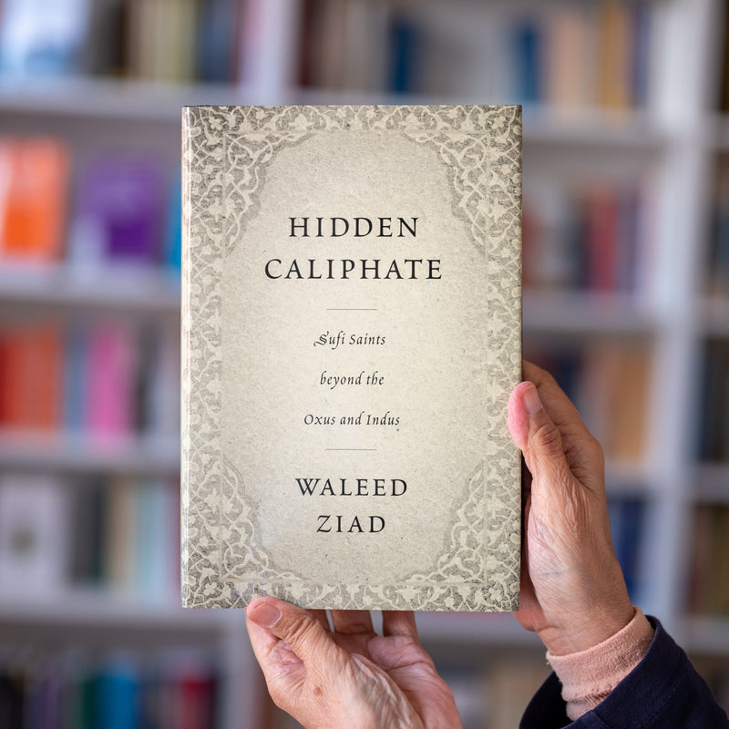 Hidden Caliphate: Sufi Saints Beyond the Oxus and Indus