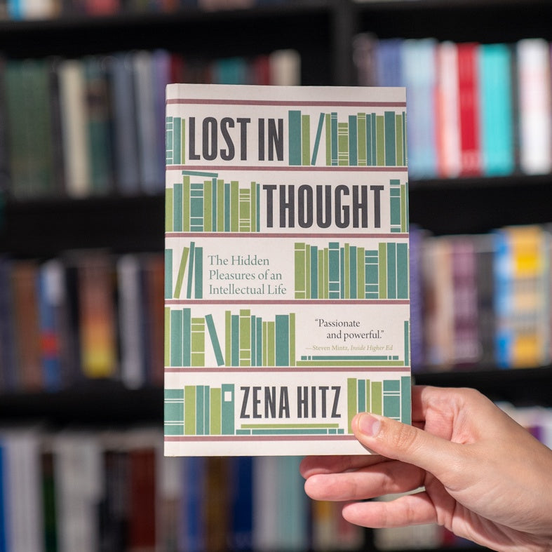 Lost in Thought: The Hidden Pleasures of an Intellectual Life
