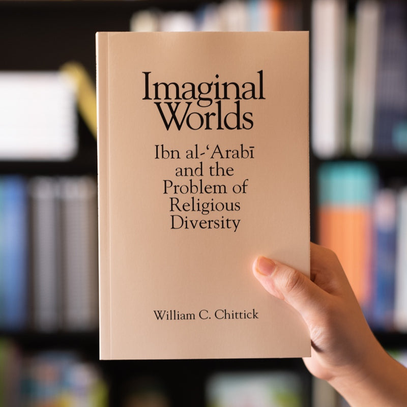 Imaginal Worlds: Ibn al-'Arabi and the Problem of Religious Diversity